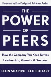 book The power of peers: how the company you keep drives leadifership, growth & success