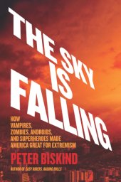 book The sky is falling: how vampires, zombies, androids, and superheroes made America great for extremism