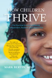 book How children thrive: the practical science of raising independent, resilient, and happy kids