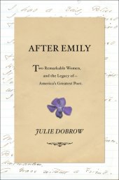 book After Emily: two remarkable women and the legacy of America's greatest poet