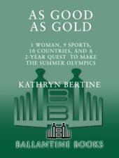 book As good as gold: 1 woman, 9 sports, 10 countries, and a 2-year quest to make the summer olympics