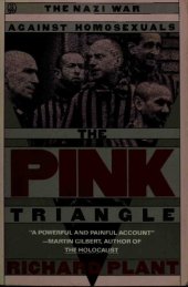 book The Pink Triangle: The Nazi war Against Homosexuals