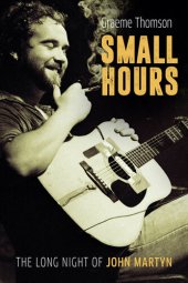 book Small Hours: The Long Night of John Martyn