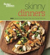 book Better Homes and Gardens. Skinny dinners: 200 calorie-smart recipes your family will love