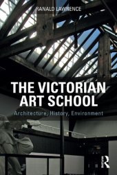 book The Victorian Art School: Architecture, History, Environment