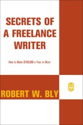 book Secrets of a freelance writer: how to make $100,000 a year