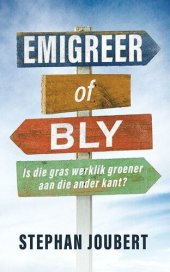 book Emigreer of bly: Is die gras werklik groener aan die ander kant? (Afrikaans Edition)