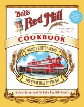 book Bob's Red Mill cookbook: whole & healthy grains for every meal of the day