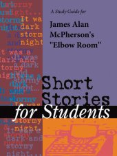 book A Study Guide for James Alan McPherson's "Elbow Room" (Short Stories for Students)