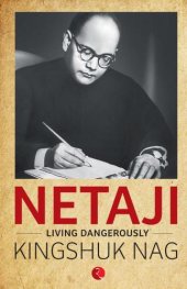 book Netaji: Living Dangerously