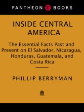 book Inside Central America: the essential facts past and present on El Salvador, Nicaragua, Honduras, Guatemala, and Costa Rica