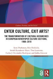 book Enter Culture, Exit Arts?: The Transformation of Cultural Hierarchies in European Newspaper Culture Sections, 1960-2010