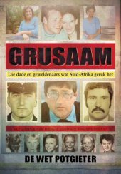 book Grusaam: Die Dade En Geweldenaars Wat Suid-Afrika Geruk Het