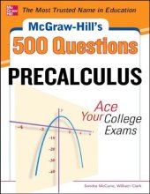 book McGraw-Hill’s 500 College Precalculus Questions: Ace Your College Exams: 3 Reading Tests + 3 Writing Tests + 3 Mathematics Tests (McGraw-Hill’s 500 Questions)