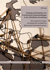 book Nutzung und Akzeptanz von E-Government-Fachanwendungen in der öffentlichen Verwaltung: Eine empirische Analyse am Beispiel des europäischen Binnenmarkt-Informationssystem