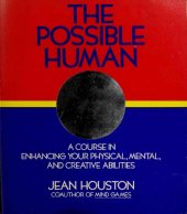 book The possible human_ a course in extending your physical, mental, and creative abilities