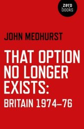 book That Option No Longer Exists: Britain 1974-76