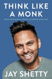 book Think Like A Monk: Train Your Mind For Peace And Purpose Every Day