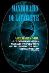 book ALDEBARAN VRIL: 1917 Extraterrestrials Messages to Maria Orsic and the Birth of the First German-Made UFO