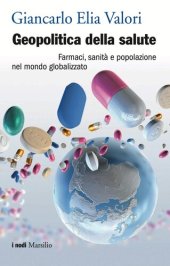 book Geopolitica della salute. Farmaci, sanità e popolazione nel mondo globalizzato