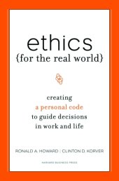 book Ethics for the Real World: Creating a Personal Code to Guide Decisions in Work and Life