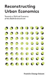 book Reconstructing Urban Economics: Towards a Political Economy of the Built Environment