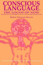 book Conscious language: the logos of now: the discovery, code and upgrade to our new consious human operating system