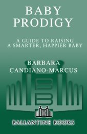 book Baby prodigy: a guide to raising a smarter, happier baby