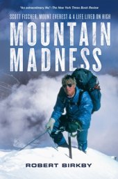 book Mountain madness: Scott Fischer, Mount Everest & a life lived on high