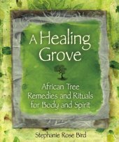 book A healing grove: African tree remedies and rituals for body and spirit