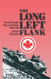 book The long left flank: the hard fought way to the Reich, 1944-1945