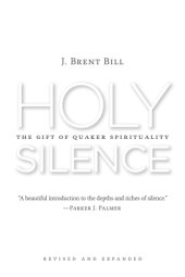 book Holy silence: the gift of Quaker spirituality