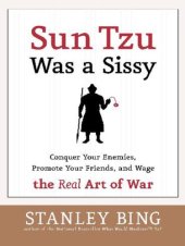 book Sun Tzu was a sissy: conquer your enemies, promote your friends, and wage the real art of war