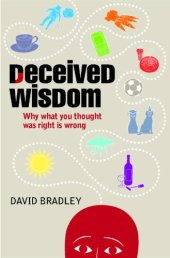 book Deceived wisdom: why what you thought was right is wrong