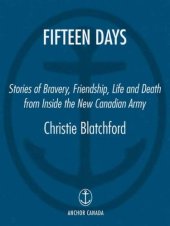 book Fifteen days: stories of bravery, friendship, life and death from inside the new Canadian Army