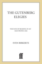 book The Gutenberg elegies: the fate of reading in an electronic age