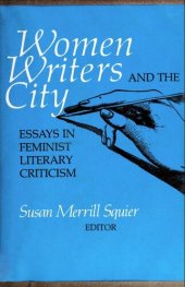 book Women writers and the city : essays in feminist literary criticism