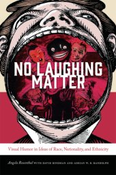 book No Laughing Matter: Visual Humor in Ideas of Race, Nationality, and Ethnicity