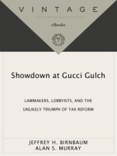 book Showdown at Gucci Gulch: lawmakers, lobbyists, and the unlikely triumph of tax reform