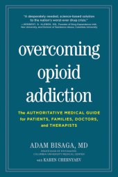 book Overcoming opioid addiction: the authoritative medical guide for patients, families, doctors, and therapists