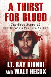 book A thirst for blood: the true story of California's vampire killer