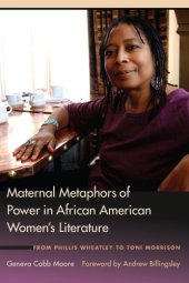 book Maternal metaphors of power in African American women's literature from Phillis Wheatley to Toni Morrison