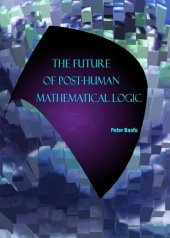 book The Future of Post-Human Mathematical Logic