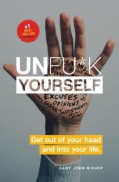 book Unfu*k Yourself: Get out of your head and into your life