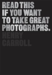 book Read This If You Want to Take Great Photographs