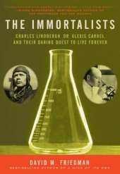 book The immortalists: Charles Lindbergh, Dr. Alexis Carrel, and their daring quest to live forever