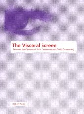 book The visceral screen: between the cinemas of John Cassavetes and David Cronenberg