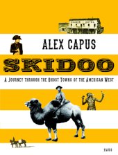 book Skidoo: a journey through the ghost towns of the American West