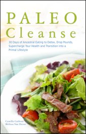 book Paleo Cleanse 30 Days of Ancestral Eating to Detox, Drop Pounds, Supercharge Your Health and Transition into a Primal Lifestyle