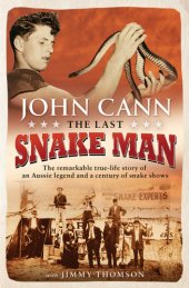 book The last snake man: the remarkable true-life story of an Aussie legend and a century of snake shows